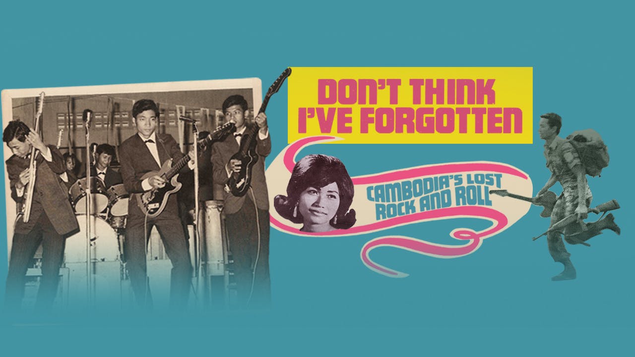 Don't Think I've Forgotten: Cambodia's Lost Rock and Roll