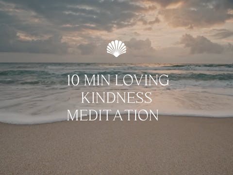 10 min Loving Kindness Meditation