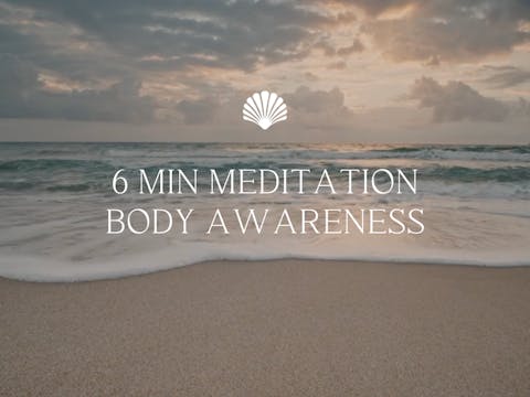 6 min Meditation Body Awareness