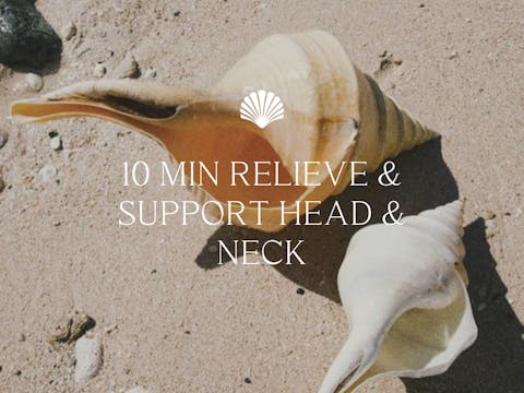 10 min Relieve & Support Head & Neck