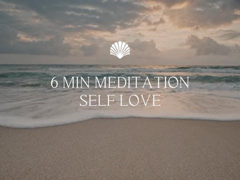 6 min Meditation Self Love