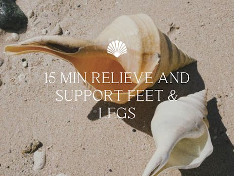 15 min Relieve and Support Feet & Legs