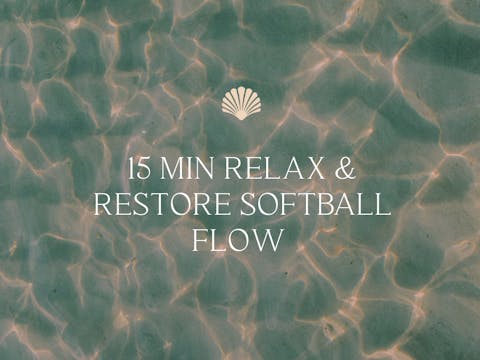 15 min Relax & Restore Softball Flow