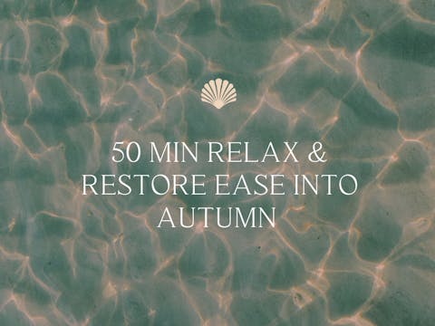 50 min Relax & Restore Ease into Autumn 