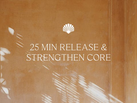 25 min Release & Strengthen Core