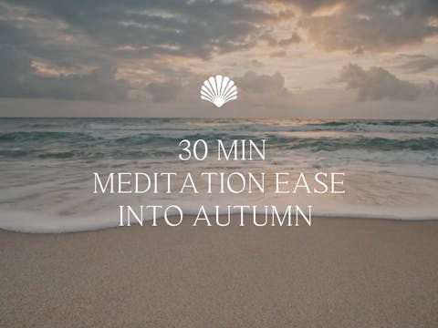 30 min Meditation Ease into Autumn