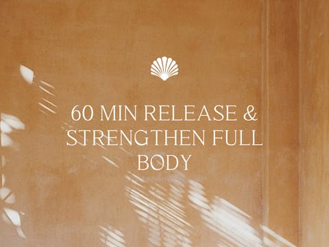 60 min Release & Strengthen Full Body 