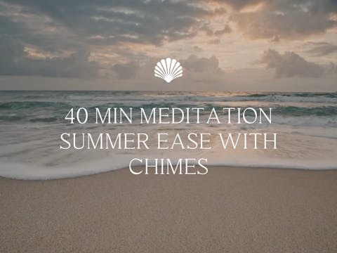 40 min Meditation Summer Ease with ch...