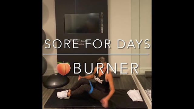 Sore For Days: Booty Burner 