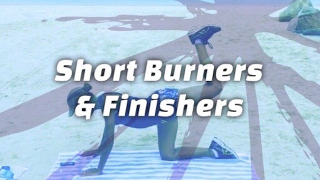 Short Burners & Finishers