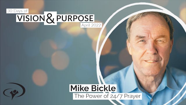 The Power of 24/7 Prayer with Mike Bickle