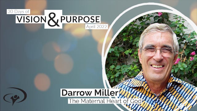 The Maternal Heart of God with Darrow Miller