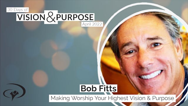 Making Worship Your Highest with Bob Fitts