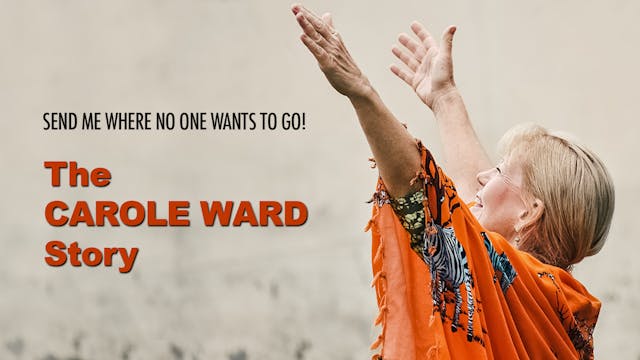 The Carole Ward Story: Send Me Where No One Wants to Go