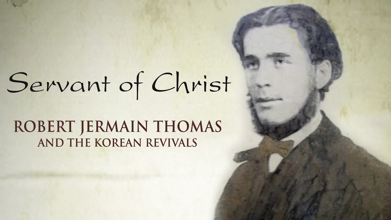 Servant of Christ - Robert Jermain Thomas & Korean Revivals