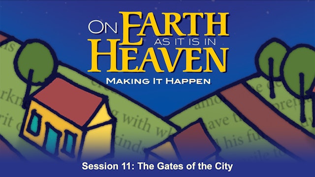 On Earth as it is in Heaven: Making it Happen - Session 11
