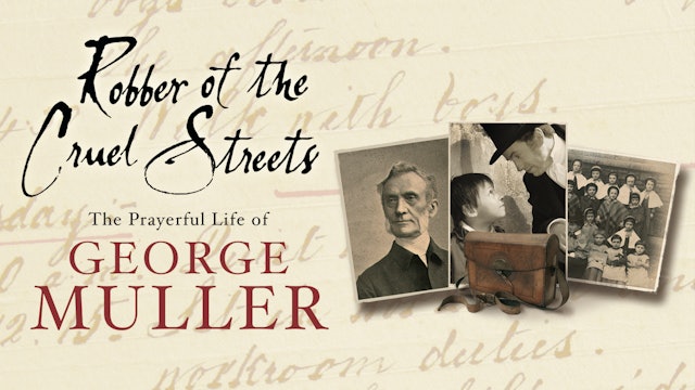 Robber of the Cruel Streets: The Prayerful Life of George Muller