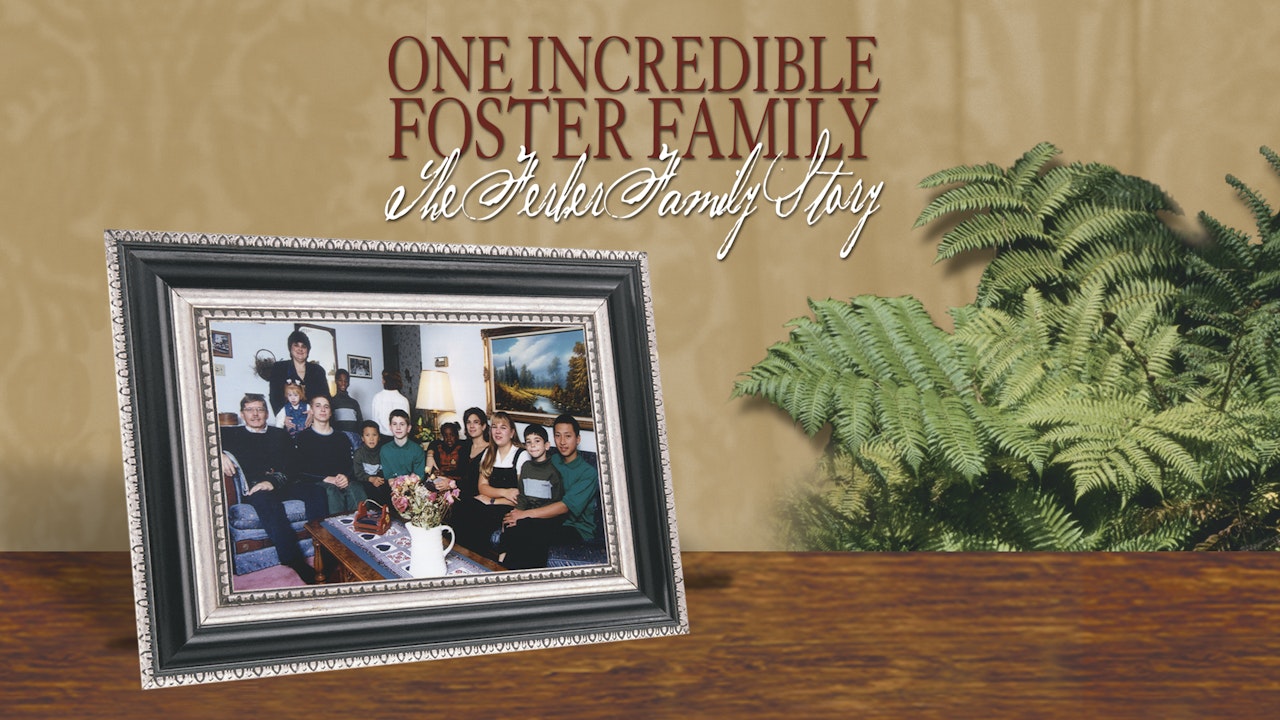 One Incredible Foster Family - The Ferber Family Story
