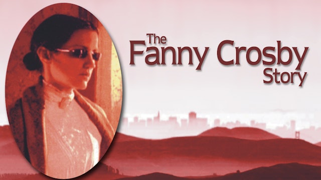 The Fanny Crosby Story
