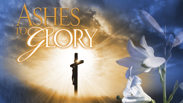 Ashes To Glory: An Easter Devotional