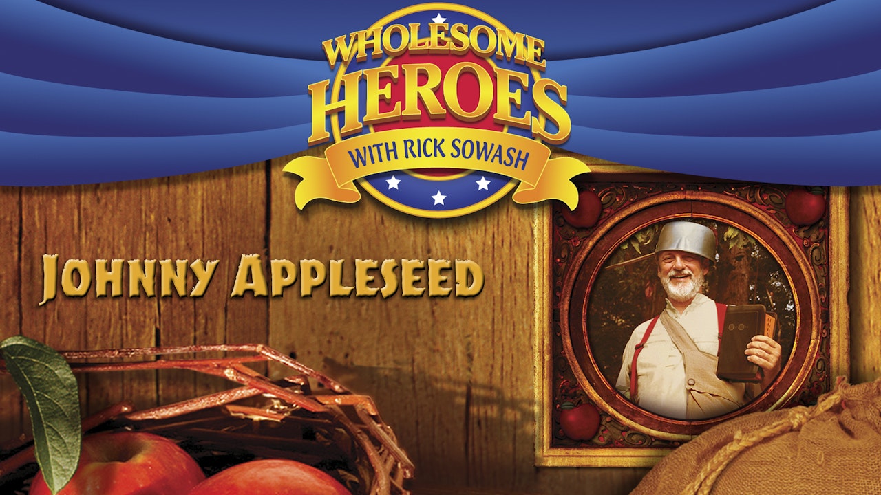 Wholesome Heroes With Rick Sowash - Johnny Appleseed