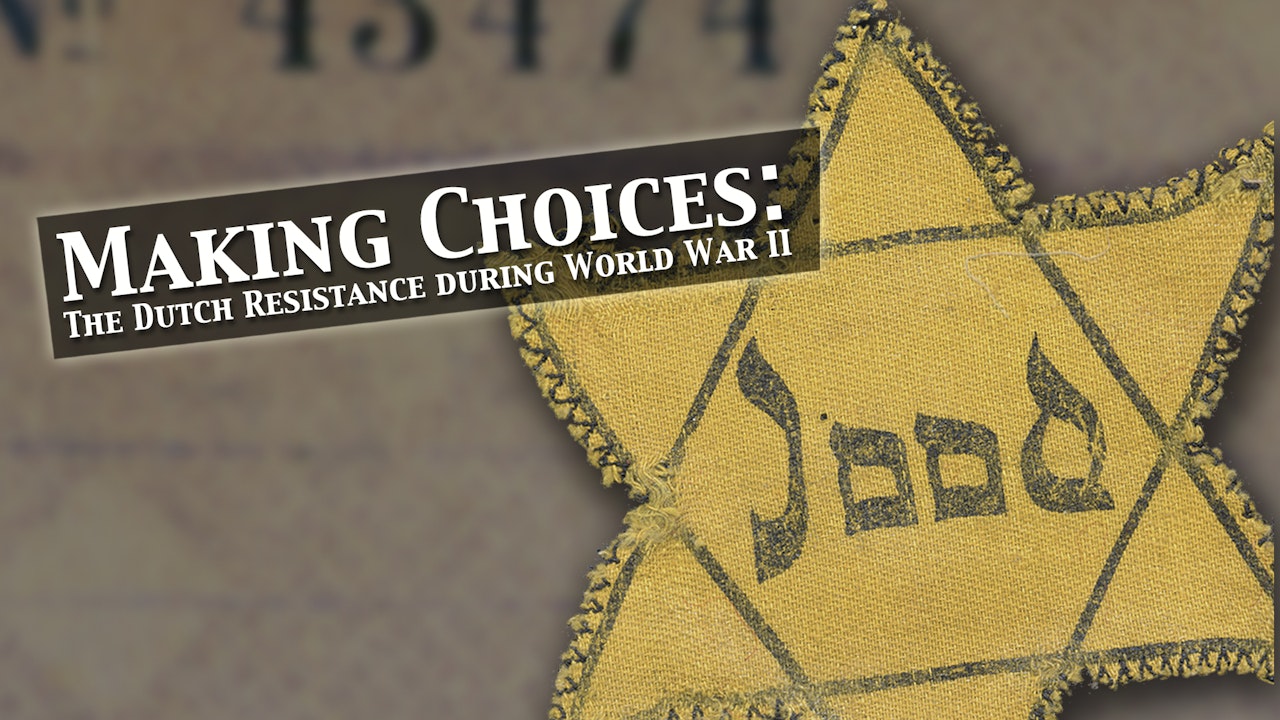 Making Choices: The Dutch Resistence in World War II