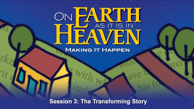 On Earth as it is in Heaven: Making it Happen - Session 3