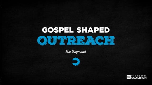The Gospel Shaped Outreach - How do w...