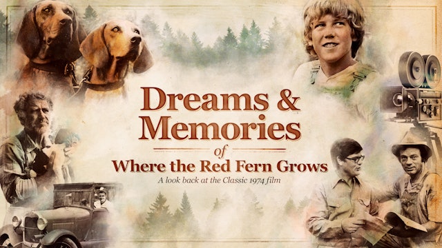 Dreams & Memories of Where The Red Fern Grows