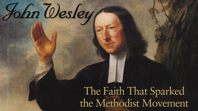 John Wesley: The Faith That Sparked the Methodist Movement