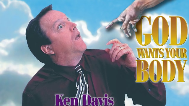 Ken Davis: God Wants Your Body