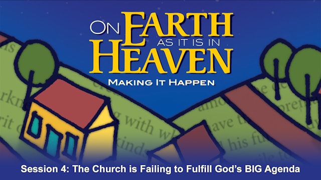 On Earth as it is in Heaven: Making it Happen - Session 4