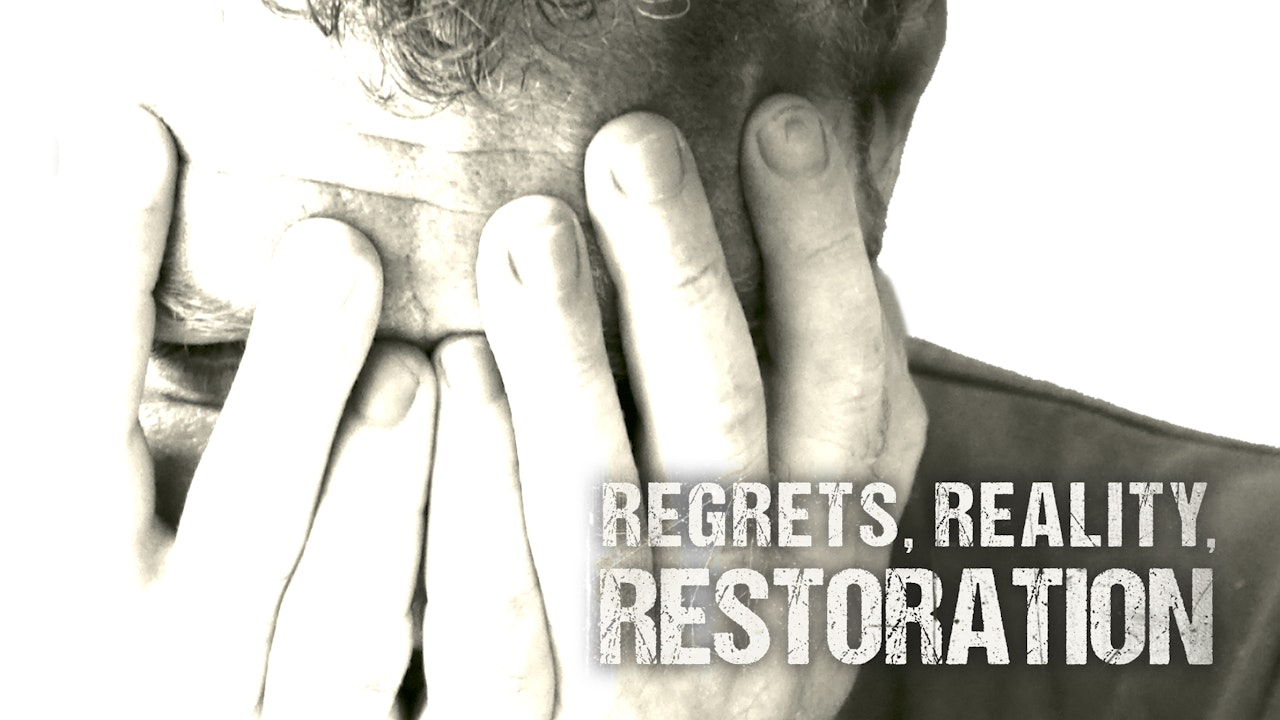 Regrets, Reality, Restoration
