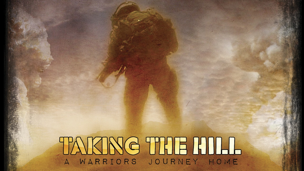 Taking the Hill - A Warriors Journey Home