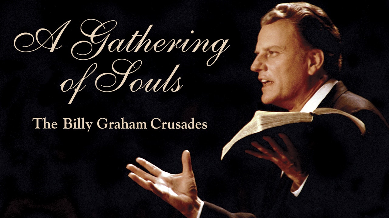 A Gathering of Souls: The Billy Graham Crusades