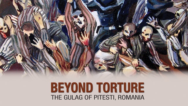 Beyond Torture: The Gulag of Pitesti, Romania