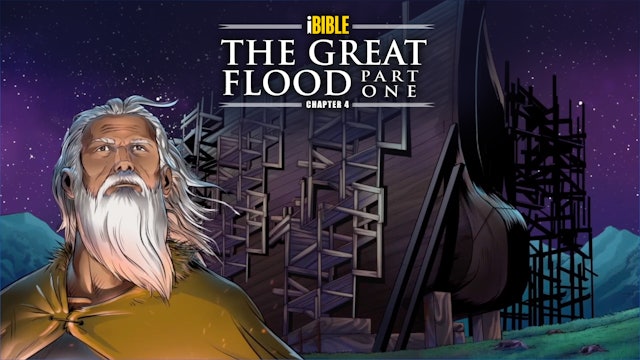 iBIBLE Chapter 4: The Great Flood Part 1