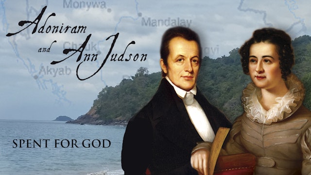 Adoniram and Ann Judson: Spent for God