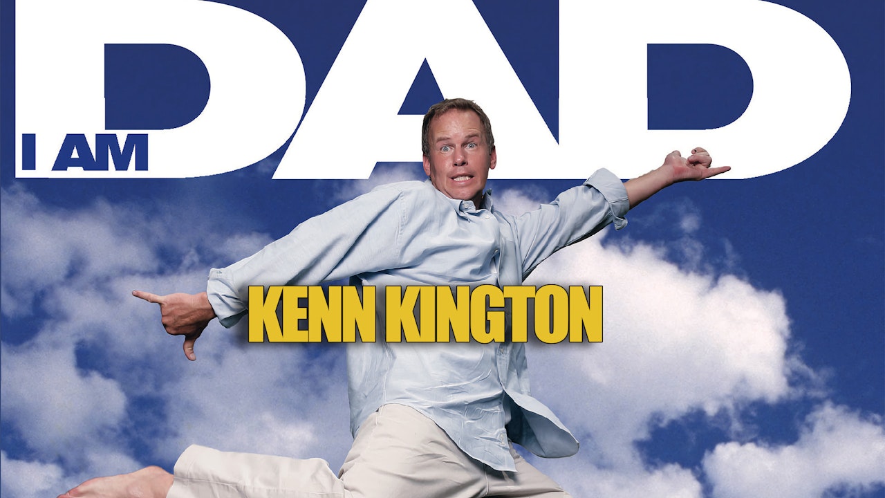 Kenn Kington: I Am Dad
