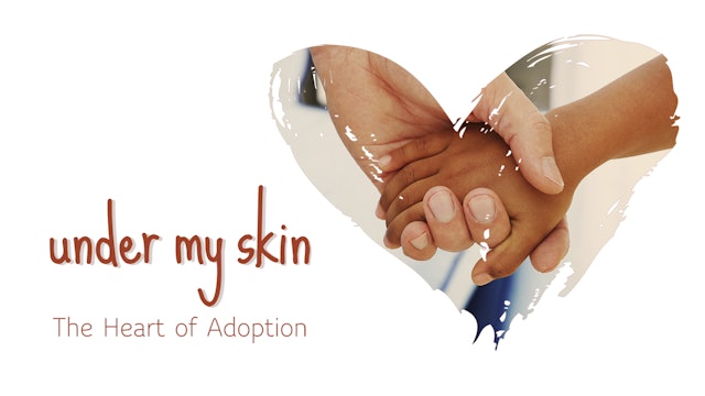 Under My Skin:  The Heart of Adoption