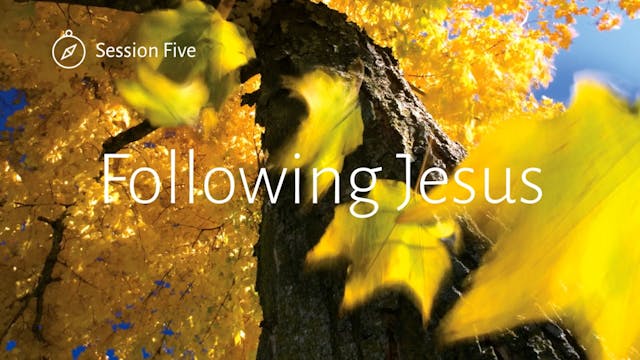 Session 5: GROW  - Following Jesus