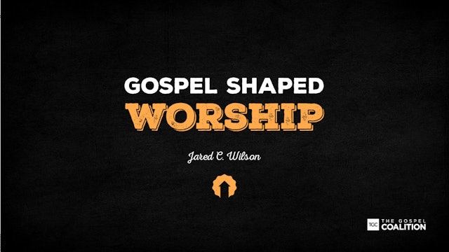 The Gospel Shaped Worship - Being Church