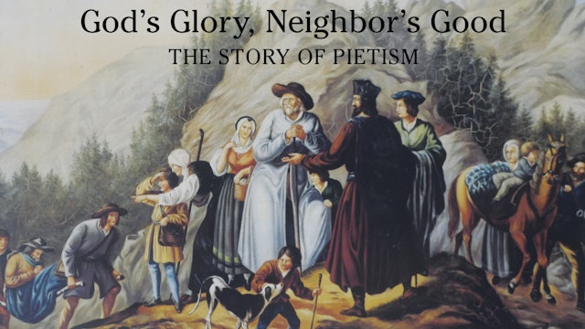 God's Glory, Neighbor's Good: The Story of Pietism