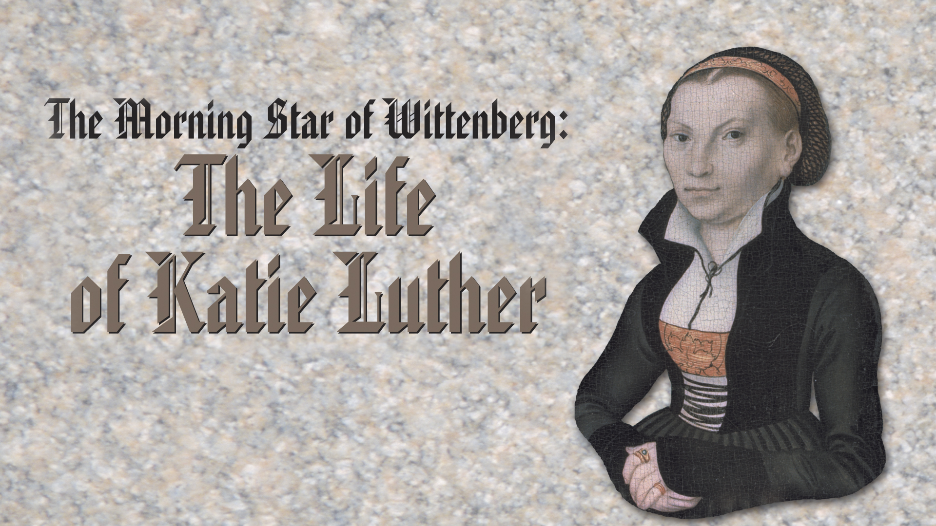 Morning Star Of Wittenberg Life of Katie Luther RedeemTV