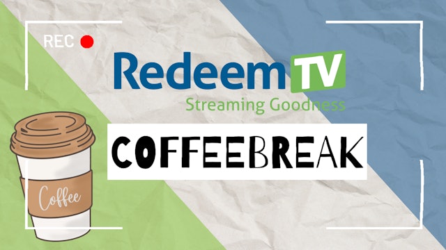 RedeemTV CoffeeBreak!