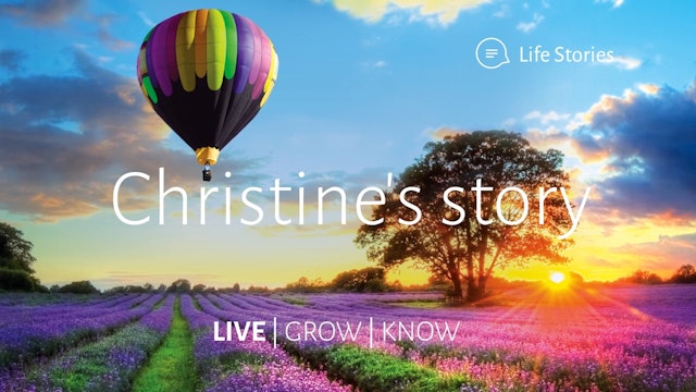 Live, Grow, Know Season 1: Live - Life Story 4: Christine