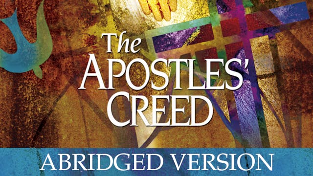 The Apostles' Creed - Abridged Version