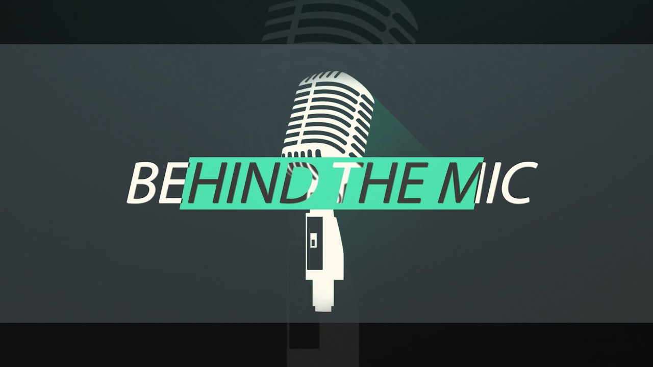 Behind The Mic