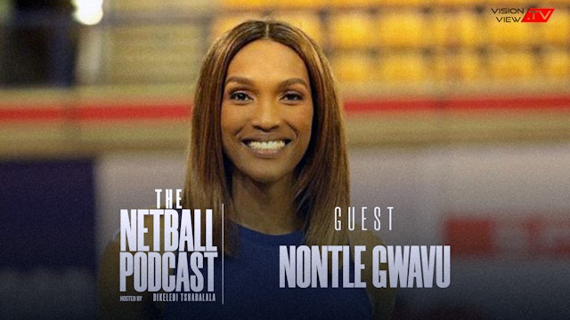 The Netball Podcast - Nontle Gwavu