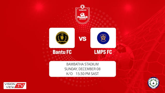 VODACOM LEAGUE - Bantu vs LMPS (8 Dec)